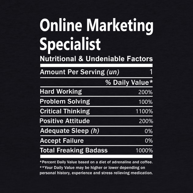 Online Marketing Specialist T Shirt - Nutritional and Undeniable Factors Gift Item Tee by Ryalgi